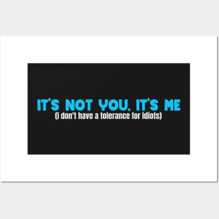 It's not you, it's me - sarcasm - Posters and Art